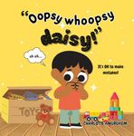 Oopsy Whoopsy Daisy! : A fun rhyming picture book to help children cope positively with mistakes!