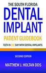 The South Florida Dental Implant Patient Guidebook: Teeth in One Day with Dental Implants