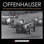 Offenhauser: The Legendary Racing Engine and the Men Who Built It