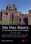 3ds Max Basics for Modeling Video Game Assets: Volume 1: Model a Complete Game Environment and Export to Unity or Other Game Engines