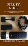 FIRE TV. STICK: How to Setup Amazon Fire TV. Stick and Install Android Apps.