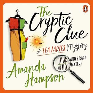 The Cryptic Clue: A Tea Ladies Mystery