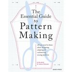 The Essential Guide to Pattern Making: All you need to know about designing, adapting and customising sewing patterns