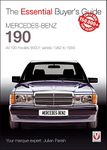 Mercedes-Benz 190: all 190 models (W201 series) 1982 to 1993: The Essential Buyer’s Guide