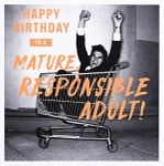 Paperlink Funny Birthday Card for Men - General Humour Male Card - Mature, Responsible Adult - Man In Shopping Trolley - Eco-Friendly & Recyclable - Made in England