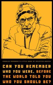 Charles Bukowski's Little Book of Selected Quotes: on Love, Life, and Art