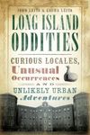 Long Island Oddities: Curious Locales, Unusual Occurrences and Unlikely Urban Adventures