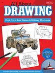 All About Drawing Cool Cars, Fast Planes & Military Machines: Learn how to draw more than 40 high-powered vehicles step by step