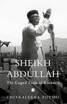 Sheikh Abdullah: The Caged Lion of Kashmir