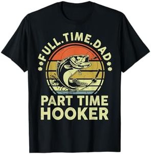 Funny Bass Fish Dad Part Time Hooker Father Day Gift Fishing T-Shirt