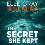 The Secret She Kept: Blake Wilder FBI Mystery Thriller, Book 5