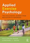 APPLIED EXERCISE PSYCHOLOGY: THE CHALLENGING JOURNEY FROM MOTIVATION TO ADHERENCE