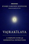 Vajrakilaya: A Complete Guide With Experiential Instructions: Practicing Deity Yoga in the Age of Strife