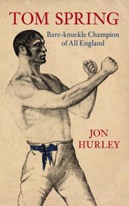 Tom Spring: Bare-knuckle Champion of All England