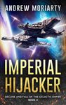 Imperial Hijacker: Decline and Fall of the Galactic Empire Book 4