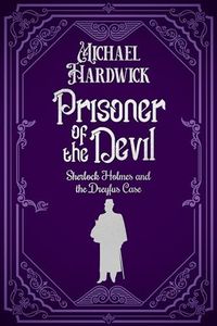 Prisoner of the Devil: Sherlock Holmes and the Dreyfus Case (Discovered Memoirs of Sherlock Homes and Dr Watson)