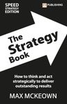 The Strategy Book: How To Think And Act Strategically To Deliver Outstanding Results (Financial Times Series)