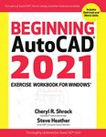 Beginning AutoCAD 2021 Exercise Workbook