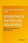 Introduction to Statistics and Data Analysis: With Exercises, Solutions and Applications in R