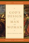 God's Design for Man and Woman: A Biblical-Theological Survey