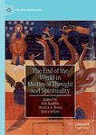 The End of the World in Medieval Thought and Spirituality (The New Middle Ages)