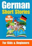 60 Short Stories in German | A Dual-Language Book in English and German | A German Learning Book for Children and Beginners: Learn German Language ... English - German (Books for Learning German)