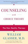 Counseling with Choice Theory: The New Reality Therapy [Paperback] Glasser M.D., William