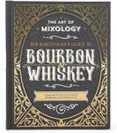 Art of Mixology: Bartender's Guide to Bourbon & Whiskey - Classic & Modern-Day Cocktails for Bourbon and Whiskey Lovers (The Art of Mixology)