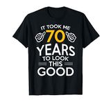 70th Birthday Gift, Took Me 70 Years - 70 Year Old T-Shirt T-Shirt