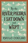 By The River Piedra I Sat Down And Wept: A Novel Of Forgiveness