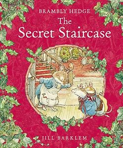 The Secret Staircase: The perfect classic festive winter adventure story – gorgeously illustrated throughout and delighting children and parents for over 40 years! (Brambly Hedge)