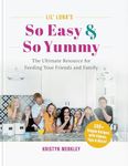 Lil’ Luna’s So Easy & So Yummy: The Ultimate Resource for Feeding Your Friends and Family