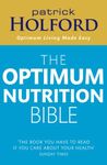 The Optimum Nutrition Bible: The Book You Have To Read If Your Care About Your Health