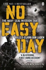 No Easy Day: The Only First-hand Account of the Navy Seal Mission that Killed Osama bin Laden