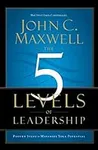 The 5 Levels of Leadership: Proven 