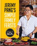 Jeremy Pang's School of Wok: Simple Family Feasts: More than 80 delicious recipes from across East and South East Asia