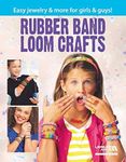 Rubber Band Loom Crafts: Easy Jewelry & More for Girls & Guys!