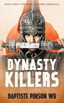 Dynasty Killers: An Epic Novel of Ancient China (The Three Kingdoms Chronicles Book 3)