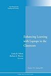 Enhancing Lrn Laptop Class 101: New Directions for Teaching and Learning, Number 101 (J–B TL Single Issue Teaching and Learning)