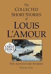 The Collected Short Stories of Louis L'Amour, Volume 4: The Adventure Stories