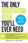 The Only Negotiation Book You'll Ever Need: Find the negotiation style that's right for you, Avoid common pitfalls, Maintain composure during ... and Negotiate any deal - without giving in