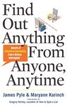 Find Out Anything From Anyone, Anytime: Secrets of Calculated Questioning From a Veteran Interrogator