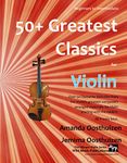 50+ Greatest Classics for Violin: instantly recognisable tunes by the world's greatest composers arranged especially for the violin, starting with the easiest