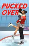 PUCKED Over (A Standalone Romantic Comedy) (The PUCKED Series Book 3)