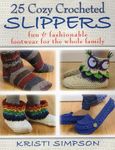 25 Cozy Crocheted Slippers: Fun & F