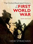 The Oxford Illustrated History of the First World War: New Edition