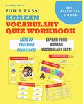 Fun and Easy! Korean Vocabulary Quiz Workbook: Learn Over 400 Korean Words With Exciting Practice Exercises