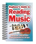 Beginner's Guide to Reading Music: Easy to Use, Easy to Learn; A Simple Introduction for All Ages