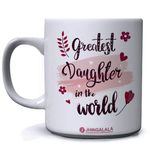 Jhingalala Greatest Daughter in The World Printed Ceramic Coffee Mug White 11 Oz Mug Gift for Daughter (JC10117)