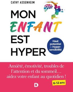 Mon enfant est hyper: Anxiété, émotivité, troubles de l'attention et du sommeil... aidez votre enfant au quotidien !